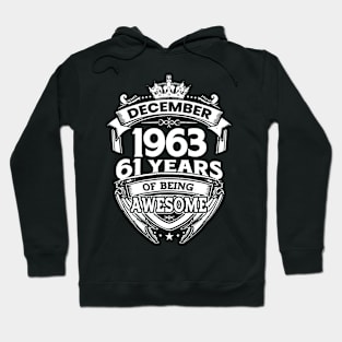 December 1963 61 Years Of Being Awesome Hoodie